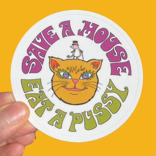 Astral Weekend - 3 Inch Sticker Save A Mouse Eat A Pussy