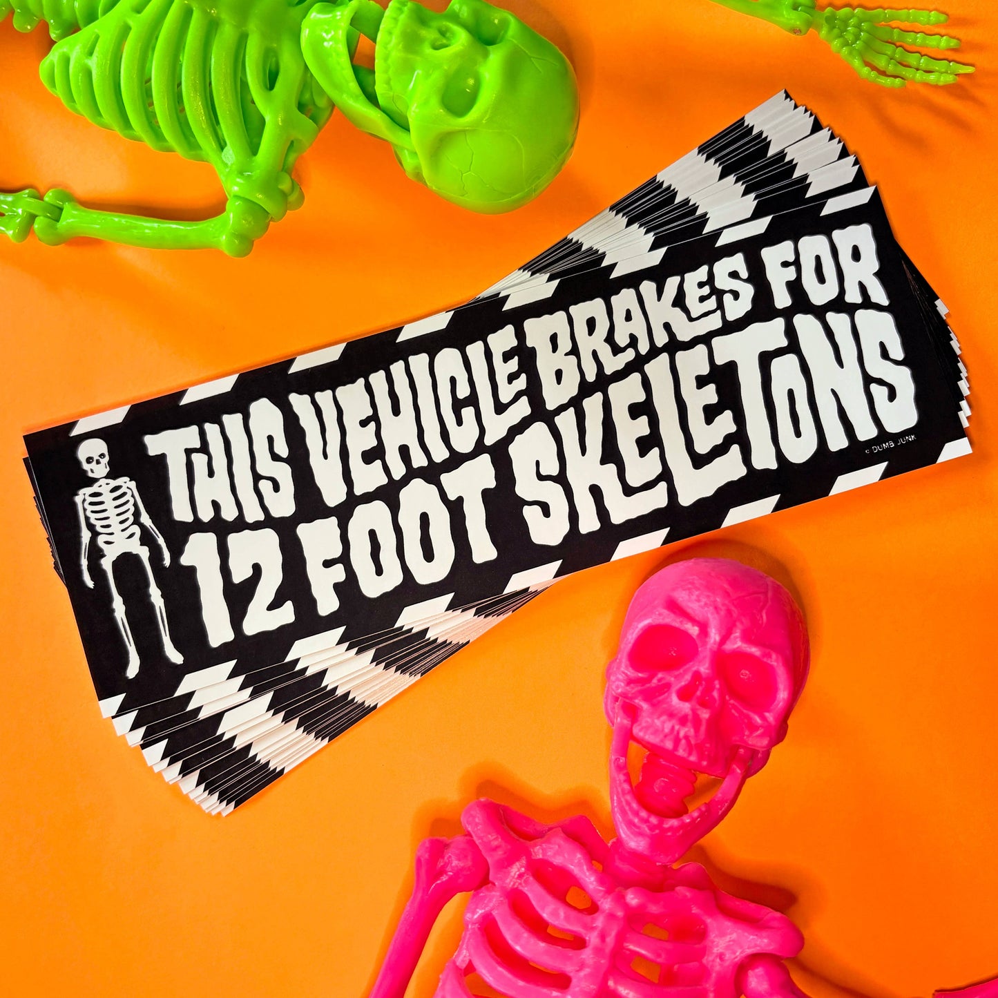 Dumb Junk - This Vehicle Brakes For 12 Foot Skeletons Bumper Sticker