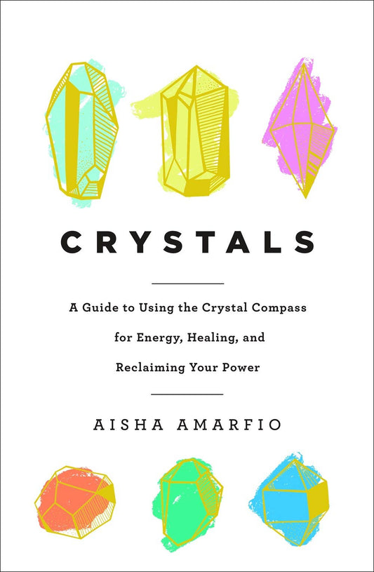 Crystals: A Guide to Using the Crystal Compass for Energy